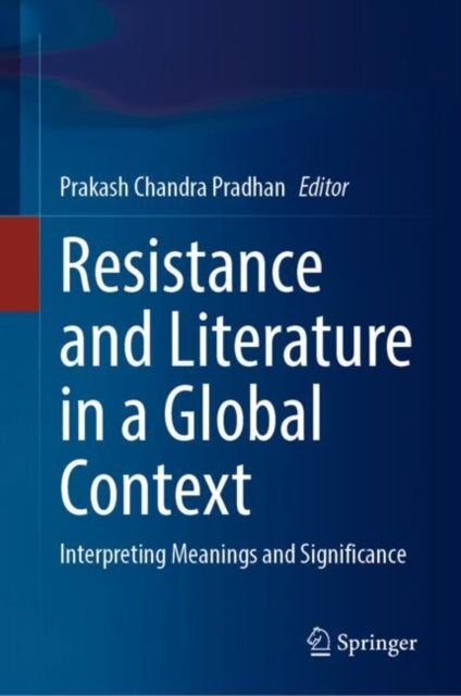 Resistance and Literature in a Global Context - Interpreting Meanings and Significance
