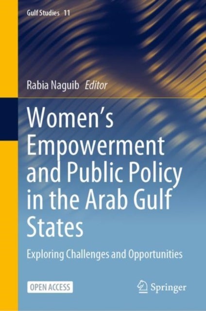 Women's Empowerment and Public Policy in the Arab Gulf States - Exploring Challenges and Opportunities