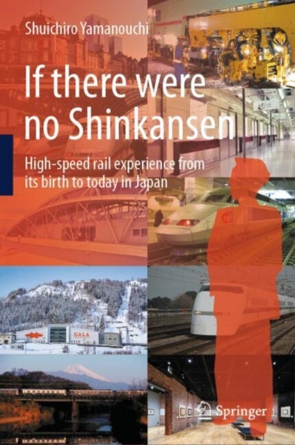 If there were no Shinkansen - High-speed rail experience from its birth to today in Japan