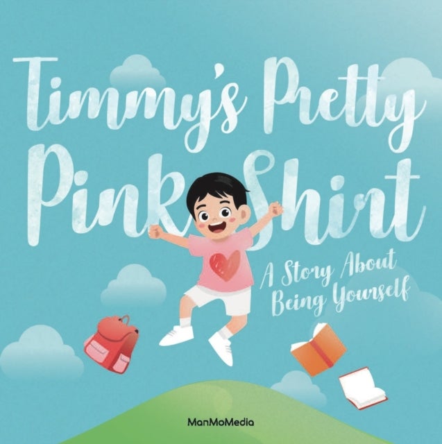 Timmy's Pretty Pink Shirt - A Story About Being Yourself