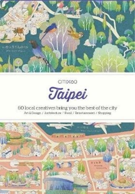 CITIx60 City Guides - Taipei (Updated Edition) - 60 local creatives bring you the best of the city