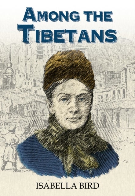 Among the Tibetans - With a New Introduction by Graham Earnshaw