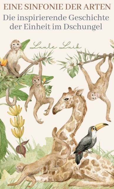 Eine Sinfonie der Arten - Die inspirierende Geschichte der Einheit im Dschungel