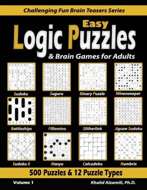 Easy Logic Puzzles & Brain Games for Adults - 500 Puzzles & 12 Puzzle Types (Sudoku, Fillomino, Battleships, Calcudoku, Binary Puzzle, Slitherlink, Sudoku X, Masyu, Jigsaw Sudoku, Minesweeper, Suguru, and Numbrix)