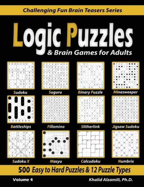 Logic Puzzles & Brain Games for Adults - 500 Easy to Hard Puzzles & 12 Puzzle Types (Sudoku, Fillomino, Battleships, Calcudoku, Binary Puzzle, Slitherlink, Sudoku X, Masyu, Jigsaw Sudoku, Minesweeper, Suguru, and Numbrix)