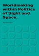 Worldmaking within Politics of Sights and Space
