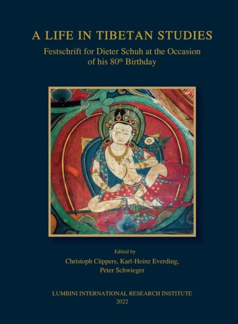 A Life In Tibetan Studies - Festschrift for Dieter Schuh at the Ocassion of his 80th Birthday