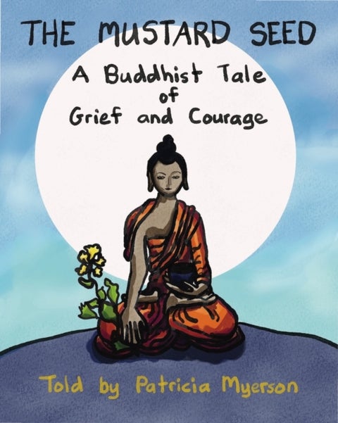 The Mustard Seed - A Buddhist Tale of Grief and Courage