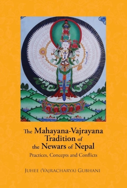 The Mahayana, Vajrayana Tradition of the Newars of Nepal - Practices, Concepts and Conflicts