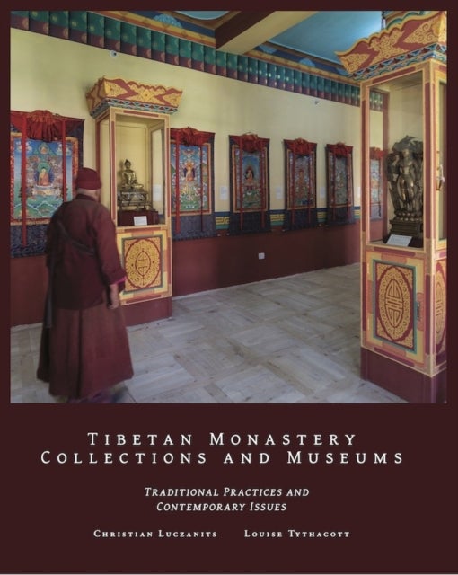 Tibetan Monastery Collections and Museums - Traditional Practices and Contemporary Issues