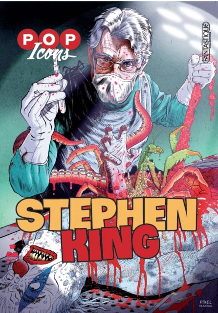 Pop Icons: Stephen King - A stunning graphic novel celebrating the works of literacy genius, Stephen King