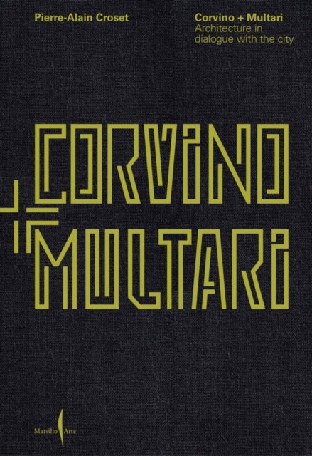 Corvino + Multari: Architecture in dialogue with the city - 1995-2025