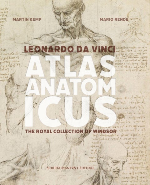 Leonardo da Vinci Atlas Anatomicus - The Royal Collection of Windsor
