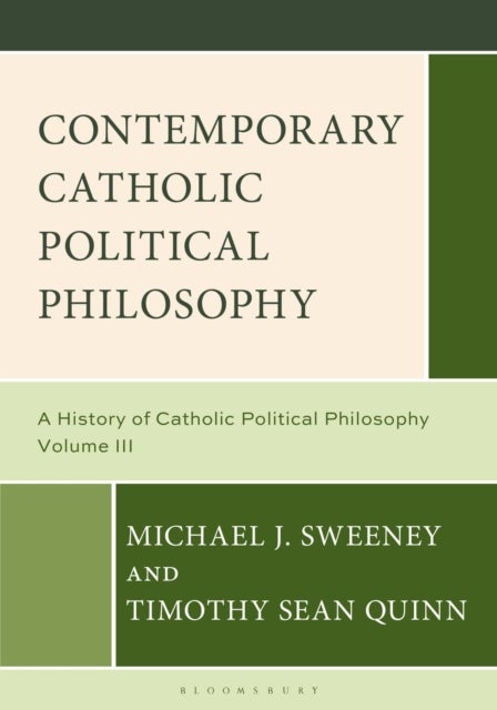 Contemporary Catholic Political Philosophy - A History of Catholic Political Philosophy: Volume III
