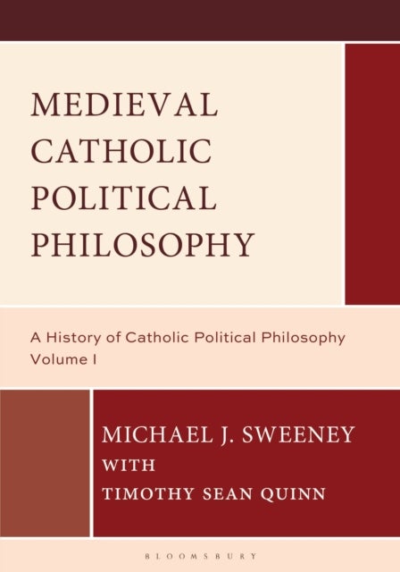Medieval Catholic Political Philosophy - A History of Catholic Political Philosophy: Volume I