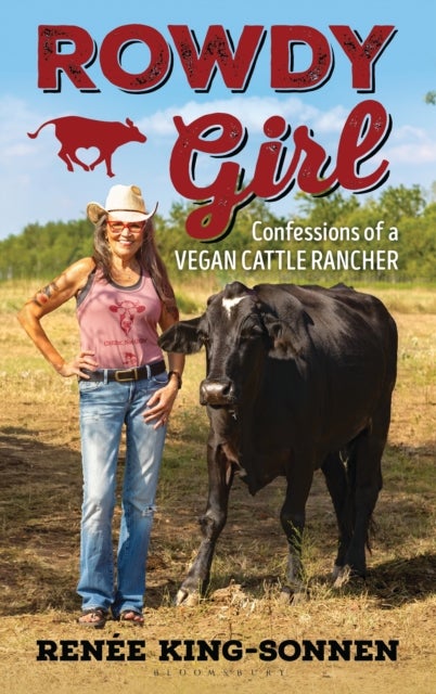 Rowdy Girl - Confessions of a Vegan Cattle Rancher