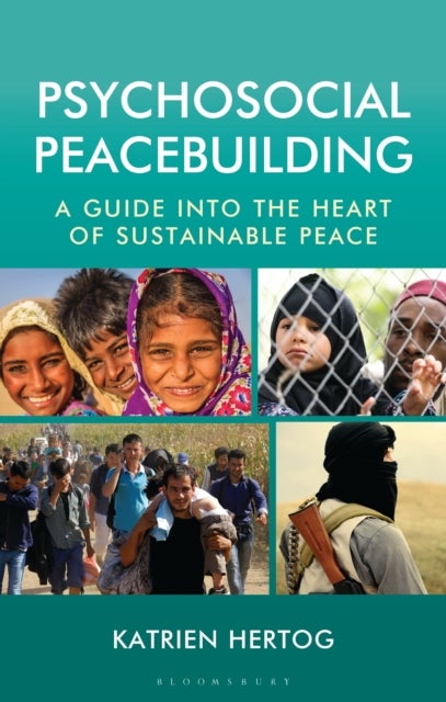 Psychosocial Peacebuilding - A Guide into the Heart of Sustainable Peace