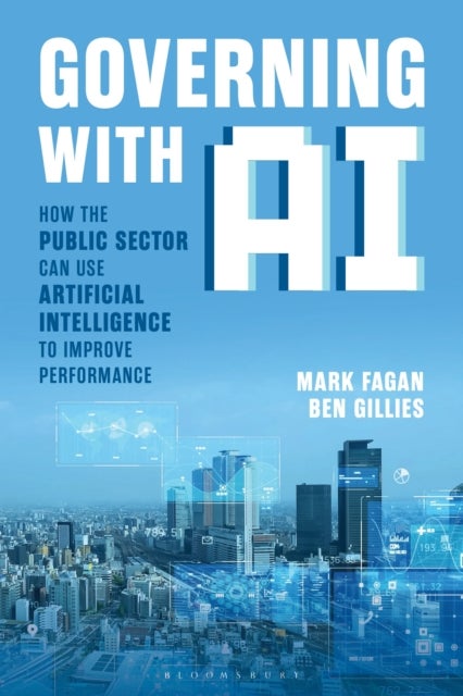 Governing With AI - How the Public Sector Can Use Artificial Intelligence to Improve Performance