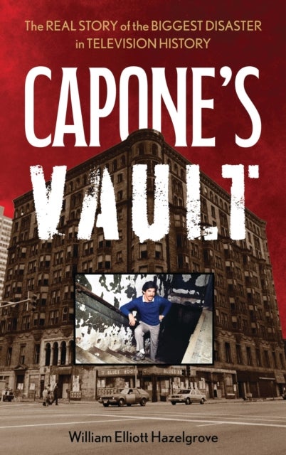 Capone's Vault - The Real Story of the Biggest Disaster in Television History