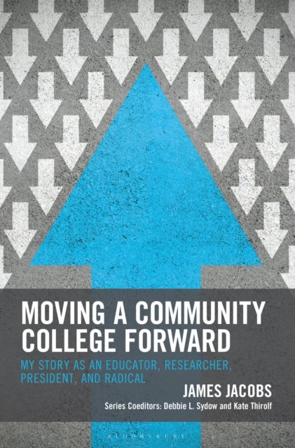 Moving a Community College Forward - My Story as an Educator, Researcher, President, and Radical