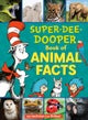 The Cat in the Hat's Learning Library Super-Dee-Dooper Book of Animal Facts
