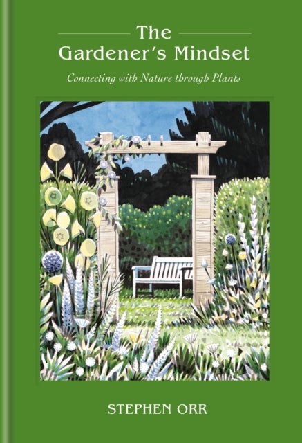 The Gardener's Mindset: A Gardening Book - Connecting with Nature Through Plants