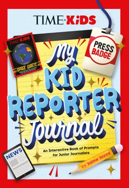 TIME for Kids: My Kid Reporter Journal - An Interactive Book of Prompts for Junior Journalists