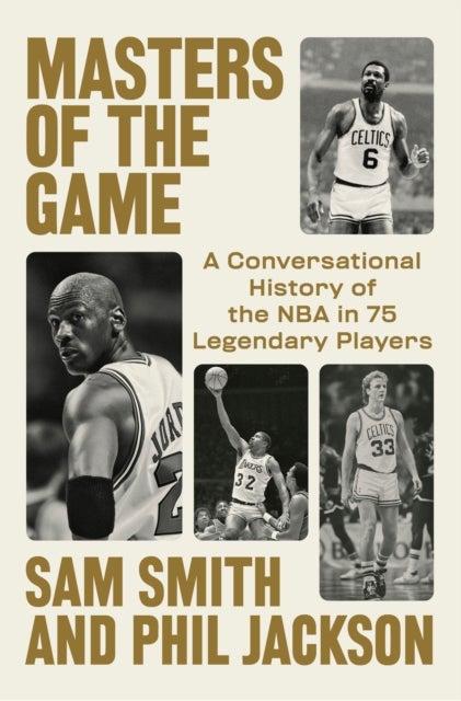 Masters of the Game - A Conversational History of the NBA in 75 Legendary Players