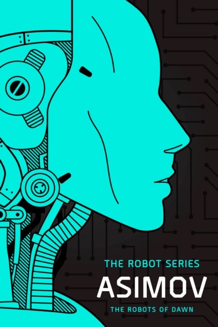 The Robots of Dawn - The Robot Series
