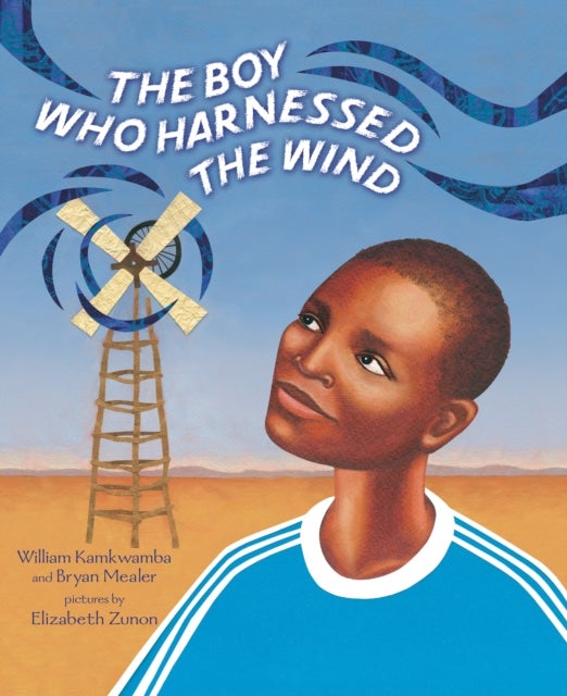 The Boy Who Harnessed the Wind - Picture Book Edition