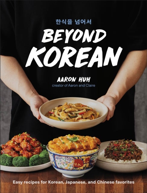 Beyond Korean - Easy Recipes for Korean, Japanese, and Chinese Favorites