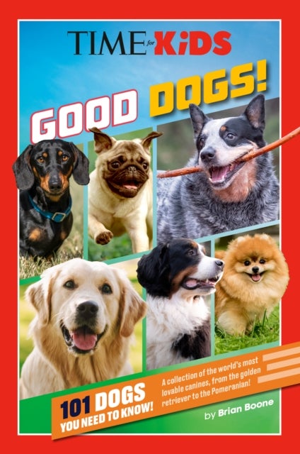 TIME for Kids: Good Dogs! - 101 Dogs You Need to Know!