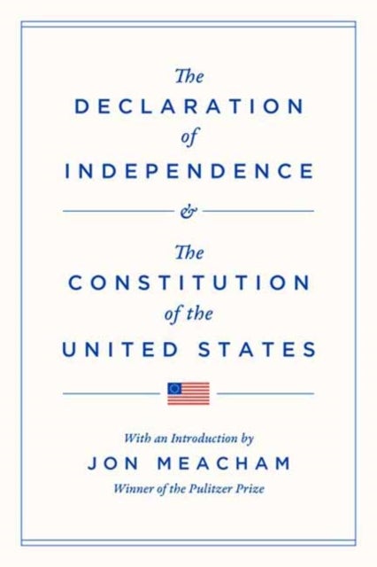 The Declaration of Independence and the Constitution of the United States