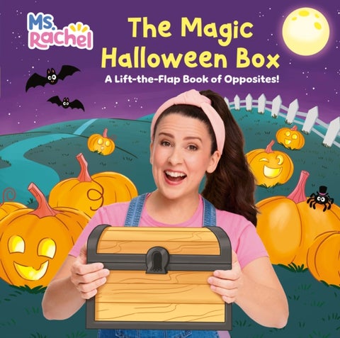Ms. Rachel and the Magic Halloween Box: A Lift-the-Flap Book of Opposites