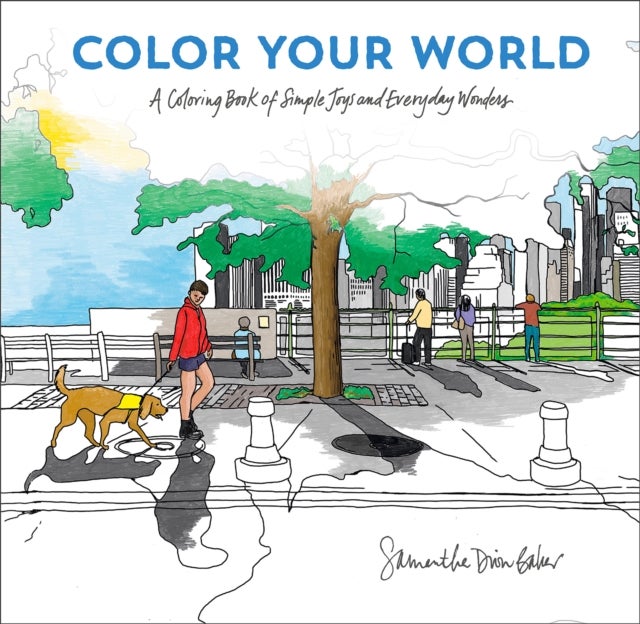 Color Your World - A Coloring Book of Simple Joys and Everyday Wonders