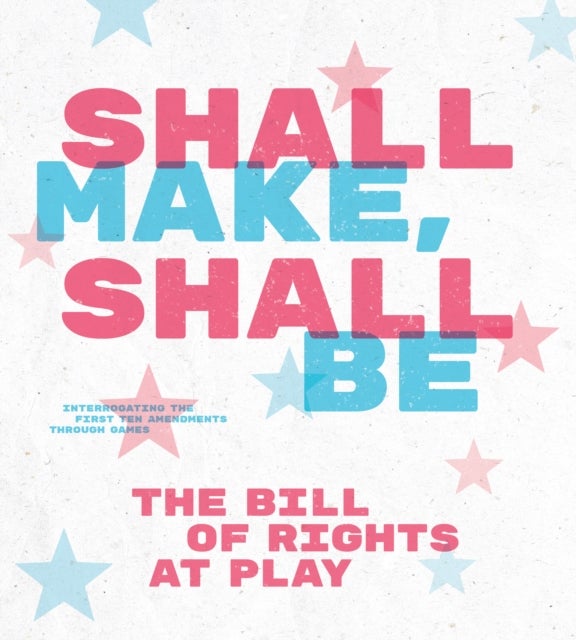 Shall Make, Shall Be - The Bill of Rights at Play