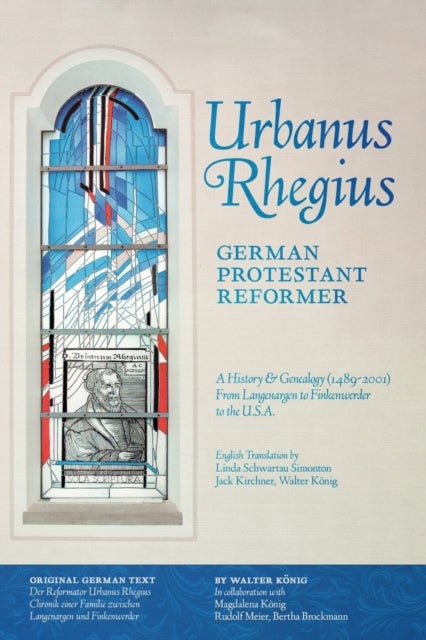 Urbanus Rhegius, German Protestant Reformer - A History & Genealogy (1489-2001) From Langenargen to Finkenwerder to the U.S.A.