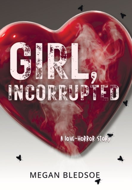 Girl, Incorrupted - a love-horror story