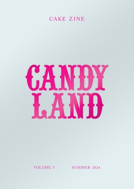 Candy Land - Cake Zine Volume 5: