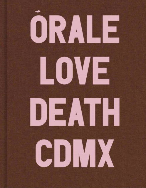 Michel Hurst: Orale - Love and Death in Mexico City