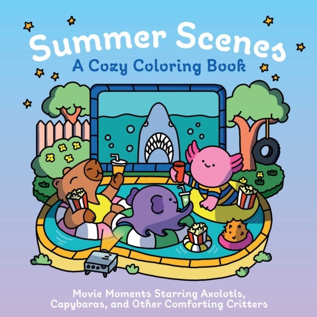 Summer Scenes: A Cozy Coloring Book - Movie Moments Starring Axolotls, Capybaras, and Other Comforting Critters