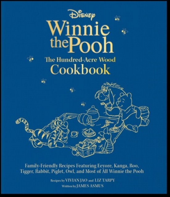 Disney: Winnie the Pooh's Hundred-Acre-Wood Cookbook [UK EDITION] - Family-Friendly Recipes Featuring Eeyore, Kanga, Roo, Tigger, Rabbit, Piglet, Owl, and Most of All Winnie the Pooh
