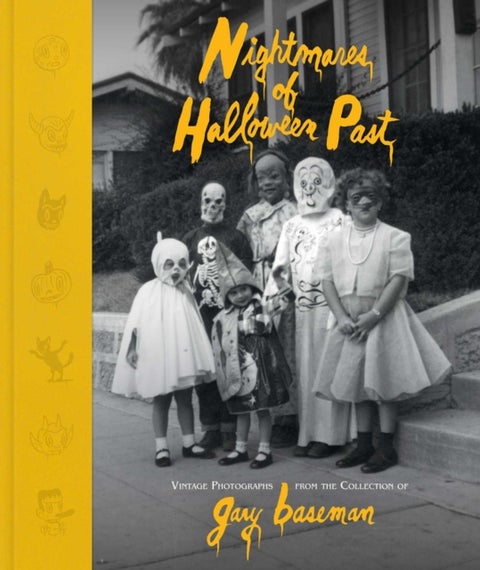 Nightmares of Halloween Past - Vintage Photographs from the Collection of Gary Baseman