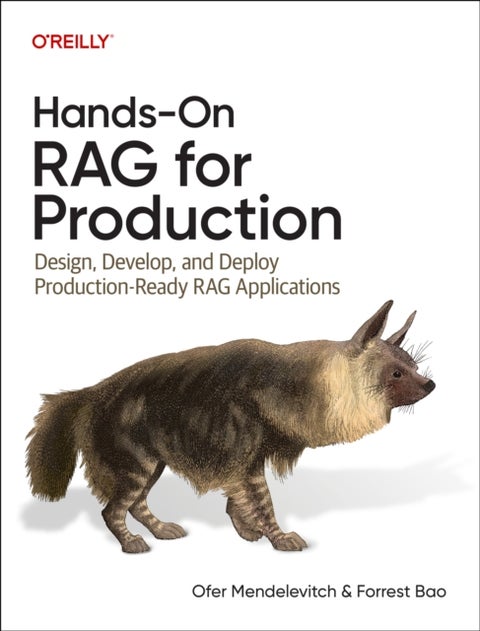 Hands-On RAG for Production - Design, Develop, and Deploy Production-Ready RAG Applications