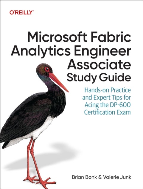 Microsoft Fabric Analytics Engineer Associate Study Guide - Hands-On Practice and Expert Tips for Acing the Dp-600 Certification Exam