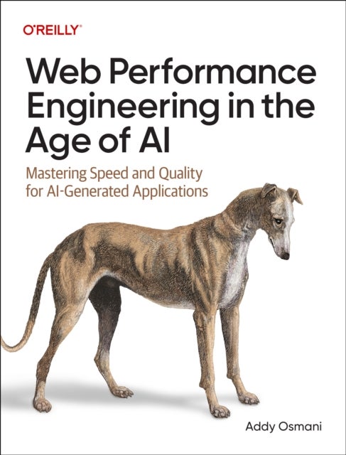 Web Performance Engineering in the Age of AI - Mastering Speed and Quality for Ai-Generated Applications