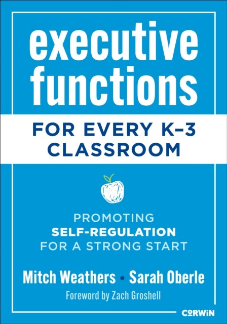 Executive Functions for Every K-3 Classroom - Promoting Self-Regulation for a Strong Start