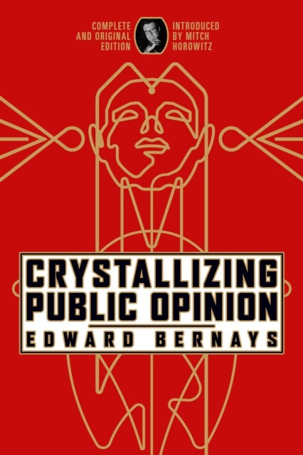 Crystallizing Public Opinion - Complete and Original Edition