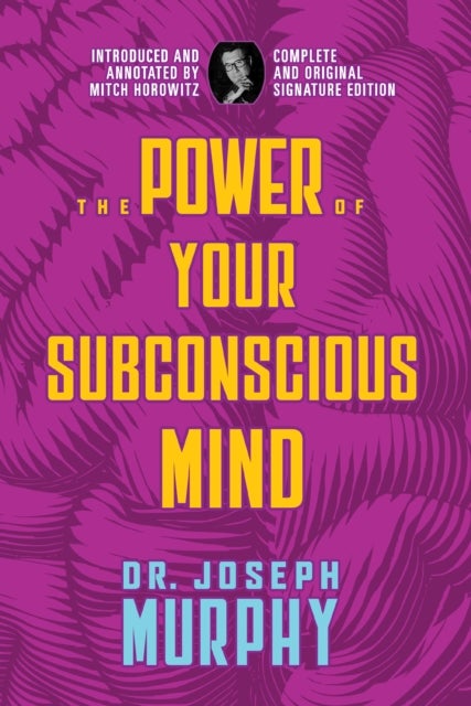 The Power of Your Subconscious Mind - Complete and Original Signature Edition