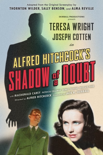 Shadow of a Doubt (Adapted from the Original 1943 Screenplay) - Alfred Hitchcock's Suspense Masterpiece